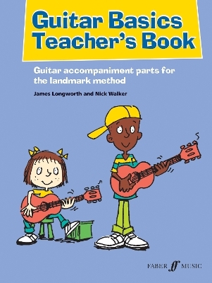 Guitar Basics Teacher&rsquo;s Book - James Longworth, Nick Walker