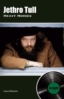 Jethro Tull Heavy Horses: In-depth - Laura Shenton