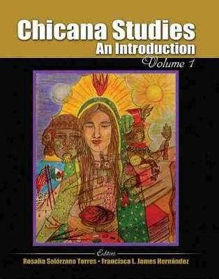 Chicana Studies - Rosalia Solorzano, Francisca James Hernandez