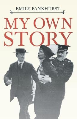 My Own Story - Emmeline Pankhurst