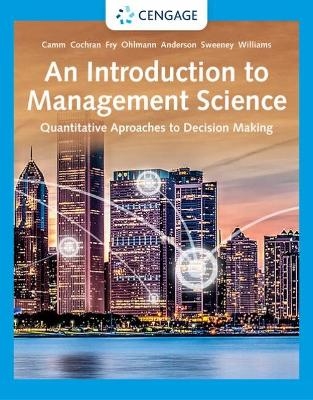 An Introduction to Management Science - Jeffrey Camm, James Cochran, Michael Fry, Jeffrey Ohlmann, David Anderson