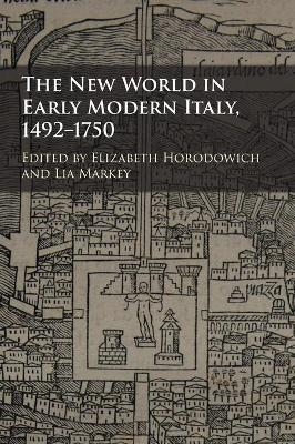 The New World in Early Modern Italy, 1492&ndash;1750 - 