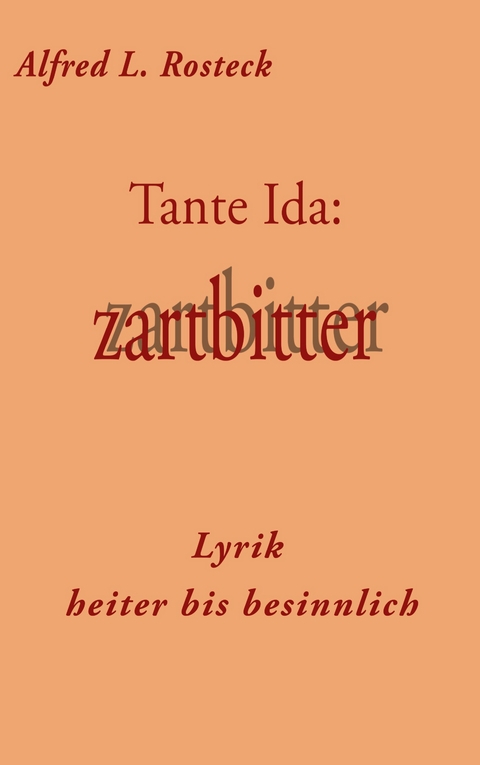 Tante Ida: zartbitter - Alfred L. Rosteck