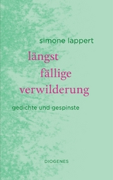 längst fällige verwilderung - Simone Lappert