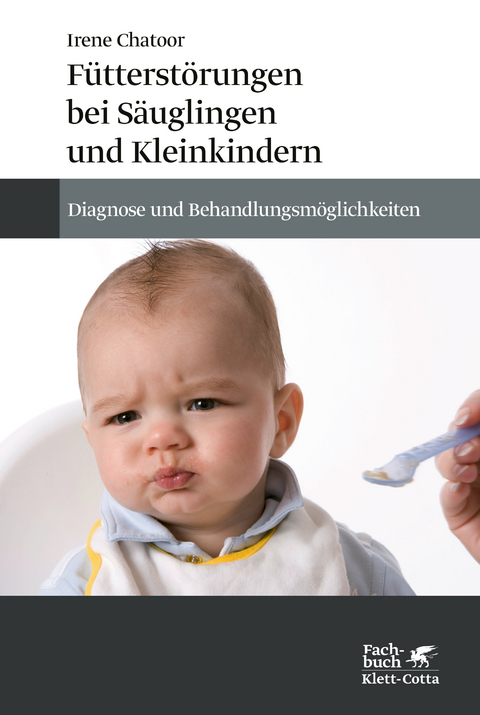 F&uuml;tterst&ouml;rungen bei S&auml;uglingen und Kleinkindern - Irene Chatoor