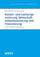 Kosten- und Leistungsrechnung, Wirtschaftlichkeitsrechnung und Finanzierung - Ursula Br&ouml;er, Birte Mankel, Franz W Odenthal, Nadine Wagner