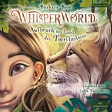 Whisperworld 1: Aufbruch ins Land der Tierfl&uuml;sterer - Barbara Rose