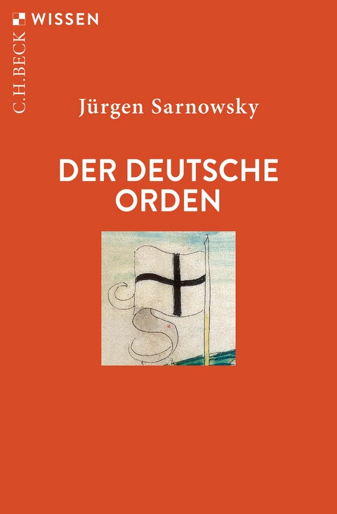 Der Deutsche Orden - J&uuml;rgen Sarnowsky