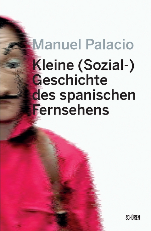 Kleine (Sozial-) Geschichte des spanischen Fernsehens - Manuel Palacio