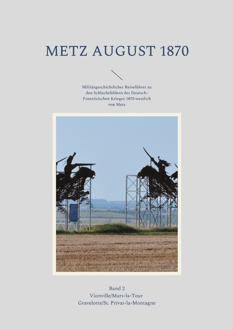 Metz August 1870 Band 2 - Hans-J&ouml;rg J&auml;hrig