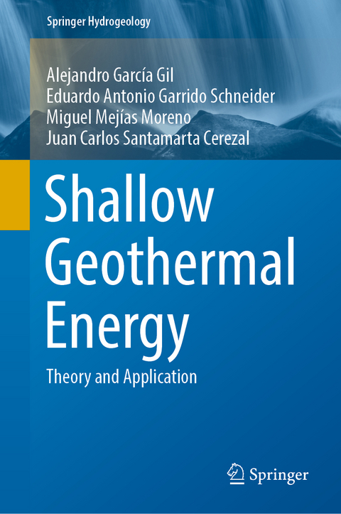 Shallow Geothermal Energy - Alejandro Garc&iacute;a Gil, Eduardo Antonio Garrido Schneider, Miguel Mej&iacute;as Moreno, Juan Carlos Santamarta Cerezal