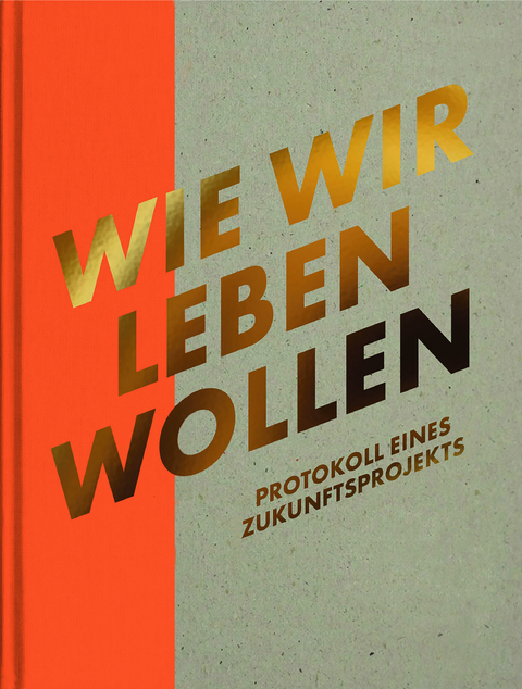Wie wir leben wollen - G&uuml;nter Riegler, Christian Mayer