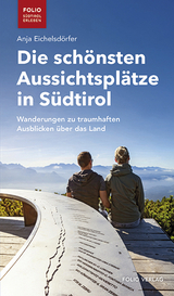 Die sch&ouml;nsten Aussichtspl&auml;tze in S&uuml;dtirol - Anja Eichelsd&ouml;rfer