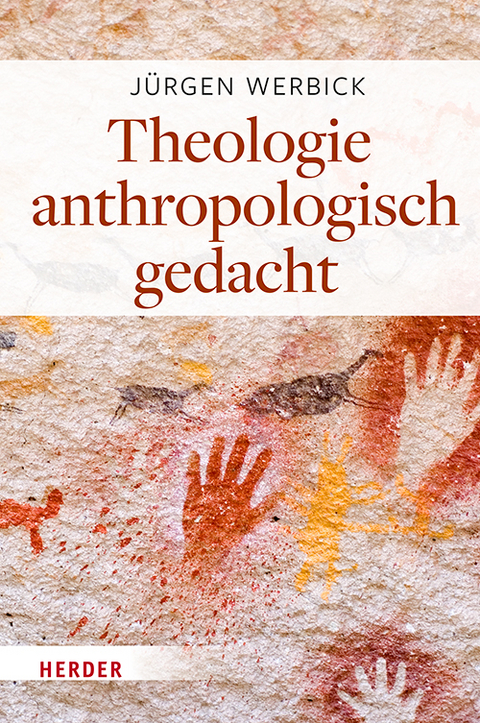 Theologie anthropologisch gedacht - J&uuml;rgen Werbick