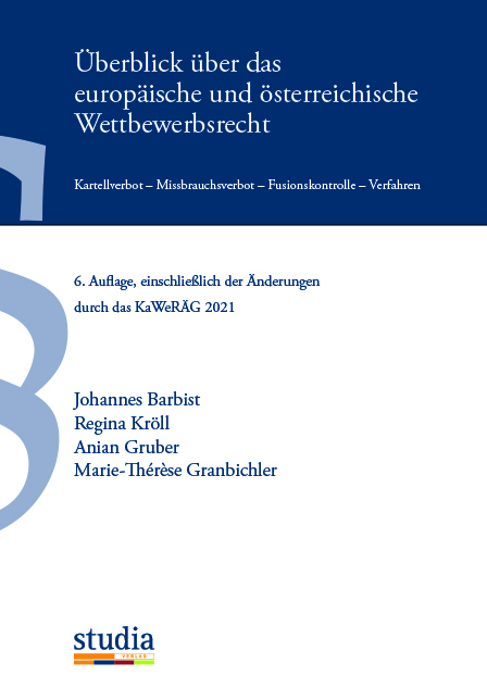 &Uuml;berblick &uuml;ber das europ&auml;ische und &ouml;sterreichische Wettbewerbsrecht - Johannes Barbist, Regina Kr&ouml;ll, Anian Gruber, Marie-Therese Granbichler