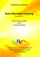 Auto-Mentales-Training Praxisbuch 1 - Friedemann von Bezold