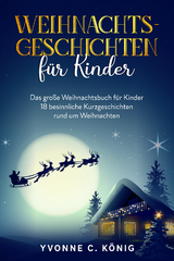 Weihnachtsgeschichten f&uuml;r Kinder - Yvonne C. K&ouml;nig