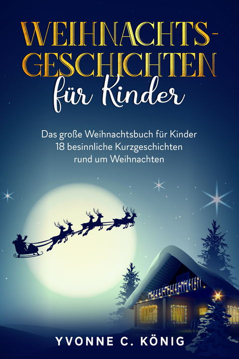 Weihnachtsgeschichten f&uuml;r Kinder - Yvonne C. K&ouml;nig