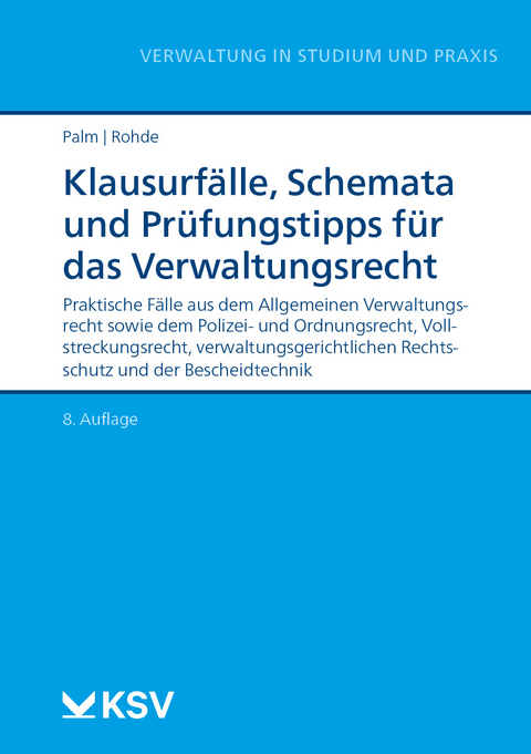 Klausurf&auml;lle, Schemata und Pr&uuml;fungstipps f&uuml;r das Verwaltungsrecht - Thomas Palm, Thomas Rohde