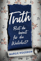 Truth - Bist du bereit f&uuml;r die Wahrheit? - Margje Woodrow