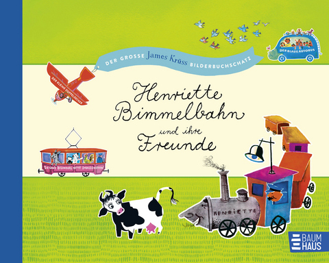 Henriette Bimmelbahn und ihre Freunde - Der gro&szlig;e James Kr&uuml;ss Bilderbuchschatz - James Kr&uuml;ss