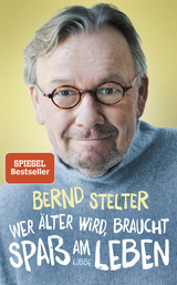 Wer &auml;lter wird, braucht Spa&szlig; am Leben - Bernd Stelter