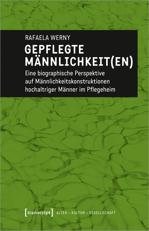 Gepflegte M&auml;nnlichkeit(en) - Rafaela Werny