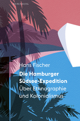 Die Hamburger S&uuml;dsee-Expedition - Hans Fischer