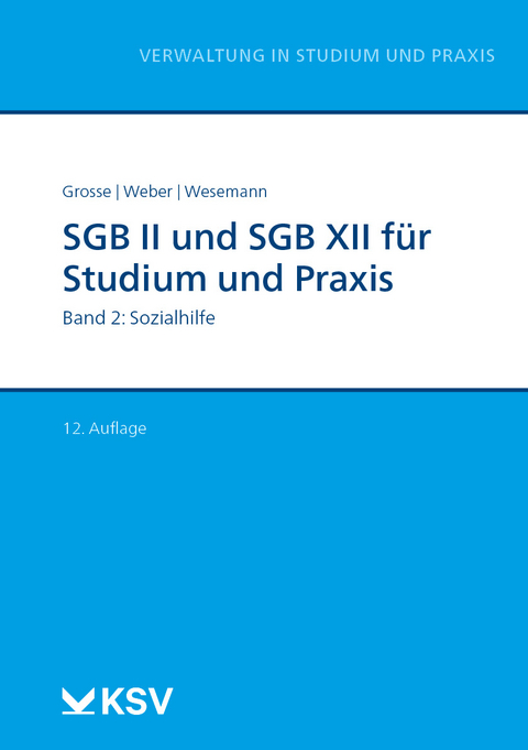 SGB II und SGB XII f&uuml;r Studium und Praxis (Bd. 2/3) - Michael Grosse, Dirk Weber, Michael Wesemann