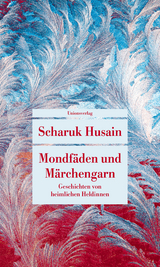 Mondf&auml;den und M&auml;rchengarn - Shahrukh Husain