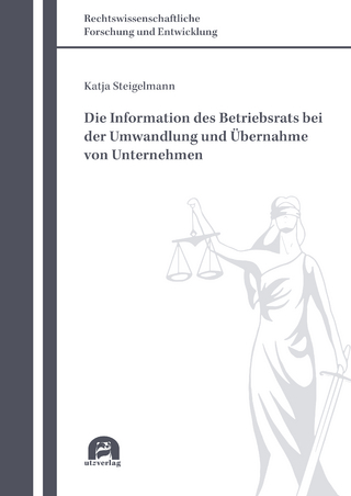 Die Information des Betriebsrats bei der Umwandlung und Übernahme von Unternehmen