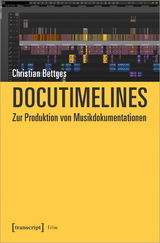 Docutimelines &ndash; Zur Produktion von Musikdokumentationen - Christian Bettges