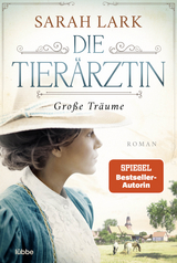 Die Tier&auml;rztin - Gro&szlig;e Tr&auml;ume - Sarah Lark