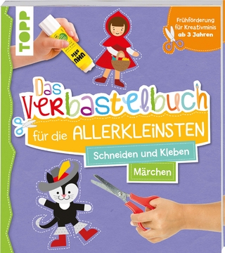 Das Verbastelbuch für die Allerkleinsten. Schneiden und Kleben. Märchen