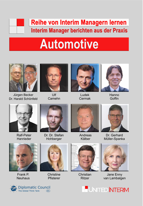 Automotive: Interim Manager berichten aus der Praxis - Harald Dr. Sch&ouml;nfeld, J&uuml;rgen Becker, Andreas K&auml;lber, Hanno Goffin, Gerhard Dr. M&uuml;ller-Spanka, Jane Enny van Lambalgen, Ralf-Peter Hanrieder, Ulf Camehn, Frank P. Neuhaus, Ludek Cermak, Christian Ritzer, Stefan Dr. Dr. Hohberger, Christine Pfisterer