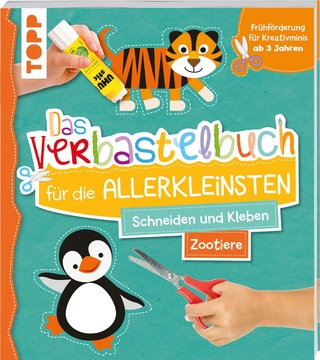Das Verbastelbuch für die Allerkleinsten. Schneiden und Kleben. Zootiere