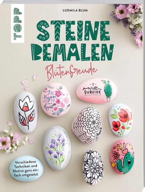 Steine bemalen - Bl&uuml;tenfreude - Ludmila Blum