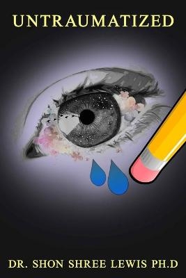 UnTraumatized - Dr Shon Shree Lewis