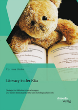 Literacy in der Kita: Dialogische Bilderbuchbetrachtungen und deren Bedeutsamkeit f&uuml;r den Schriftspracherwerb - Corinna K&uuml;hn