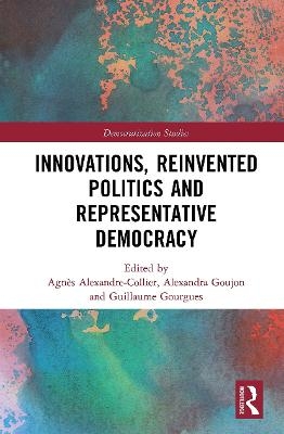 Innovations, Reinvented Politics and Representative Democracy - 