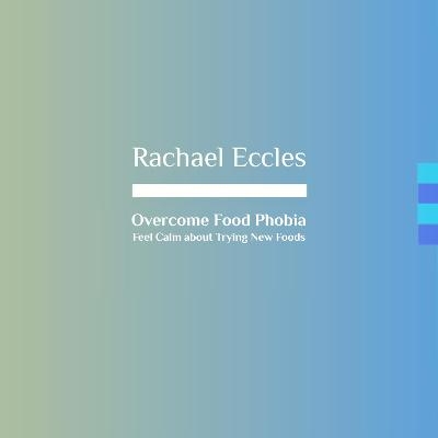 Manage and Overcome Food Phobia and Anxiety about Food types and Textures, Self Hypnosis CD - Rachael Eccles