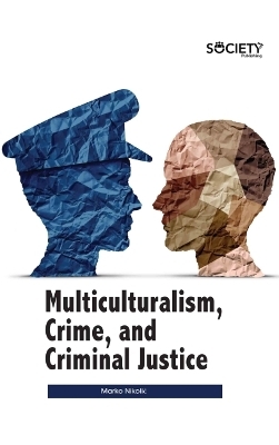 Multiculturalism, Crime, and Criminal Justice - Marko Nikolić