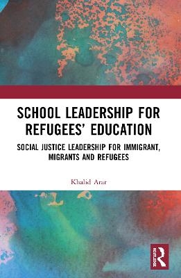 School Leadership for Refugees&rsquo; Education - Khalid Arar