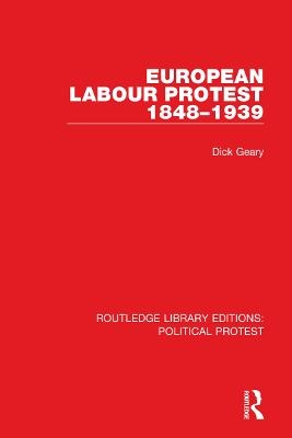 European Labour Protest 1848&ndash;1939 - Dick Geary
