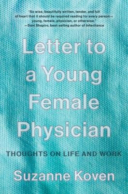 Letter to a Young Female Physician - Suzanne Koven