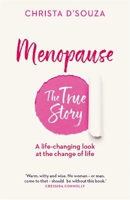 Menopause: The True Story - Christa D'Souza