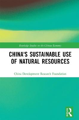 China's Sustainable Use of Natural Resources -  China Development Research Foundation