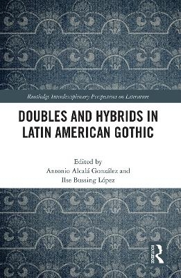 Doubles and Hybrids in Latin American Gothic - 