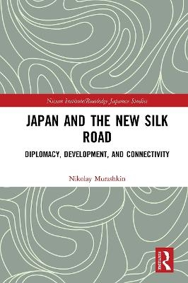 Japan and the New Silk Road - Nikolay Murashkin