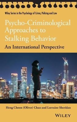 Psycho-Criminological Approaches to Stalking Behavior - Heng Choon (Oliver) Chan, Lorraine L. Sheridan
